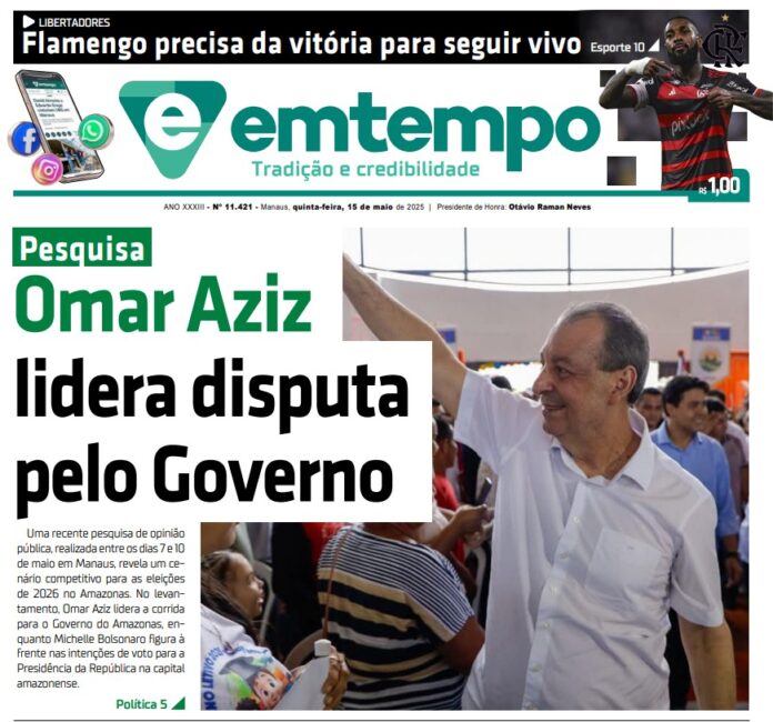 Omar Aziz se Destaca na Corrida pelo Governo do Amazonas, Segundo Edição de 15 de Maio de 2025 do Jornal Em Tempo