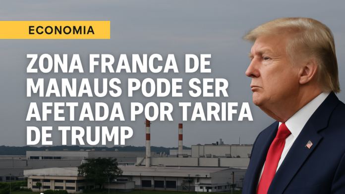 Notícias do Amazonas – Indústria da ZFM em risco com tarifa de Trump sobre Brasil